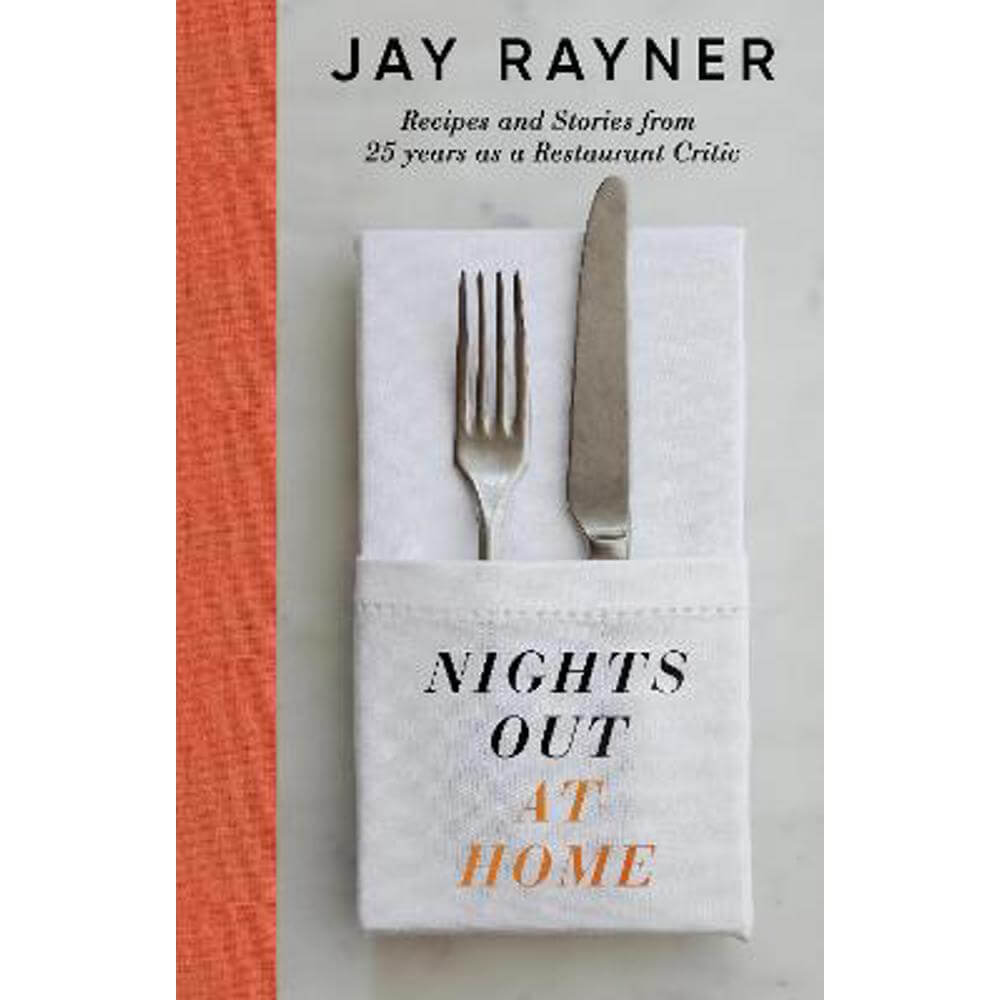 Nights Out At Home: Recipes and Stories from 25 years as a Restaurant Critic (Hardback) - Jay Rayner